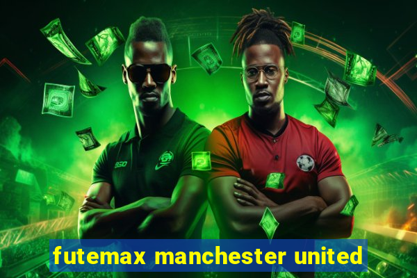 futemax manchester united